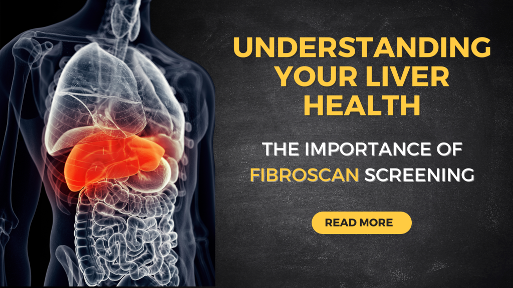 Understanding Your Liver Health The Importance of Fibroscan Screening
